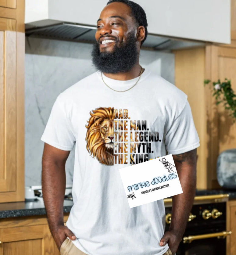 “Dad. The Man. The Legend. The Myth. The King.” T-Shirt
