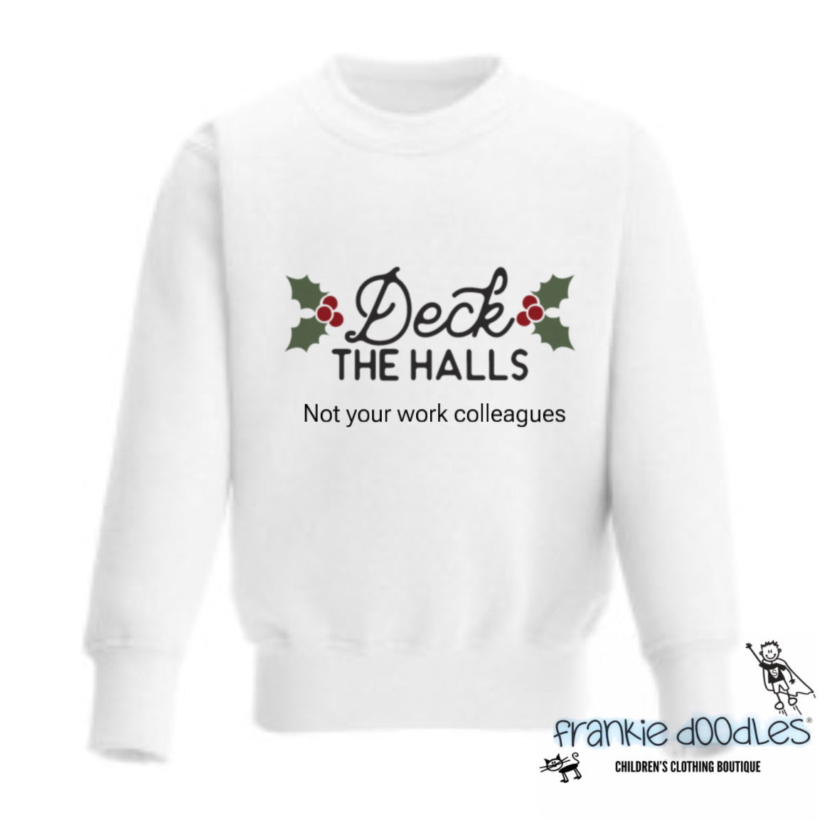 "Deck the Halls... Not Your Work Colleagues" Festive Sweatshirt
