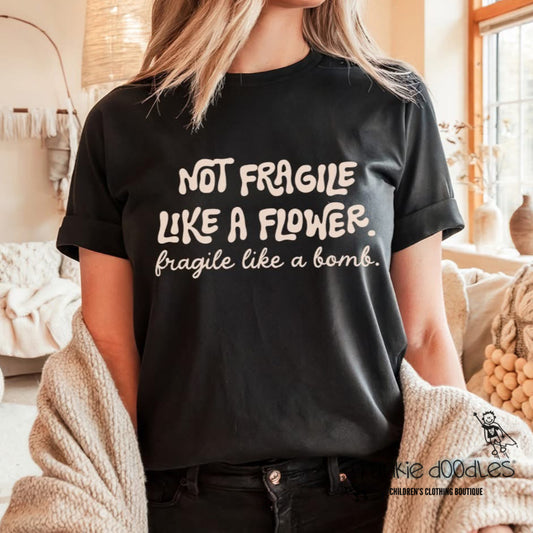 "Not Fragile Like A Flower. Fragile Like A Bomb." Black T Shirt