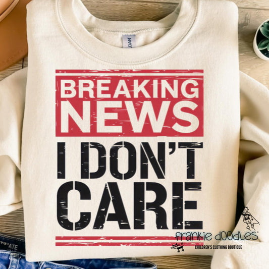 Breaking News: I Don’t Care T-Shirt