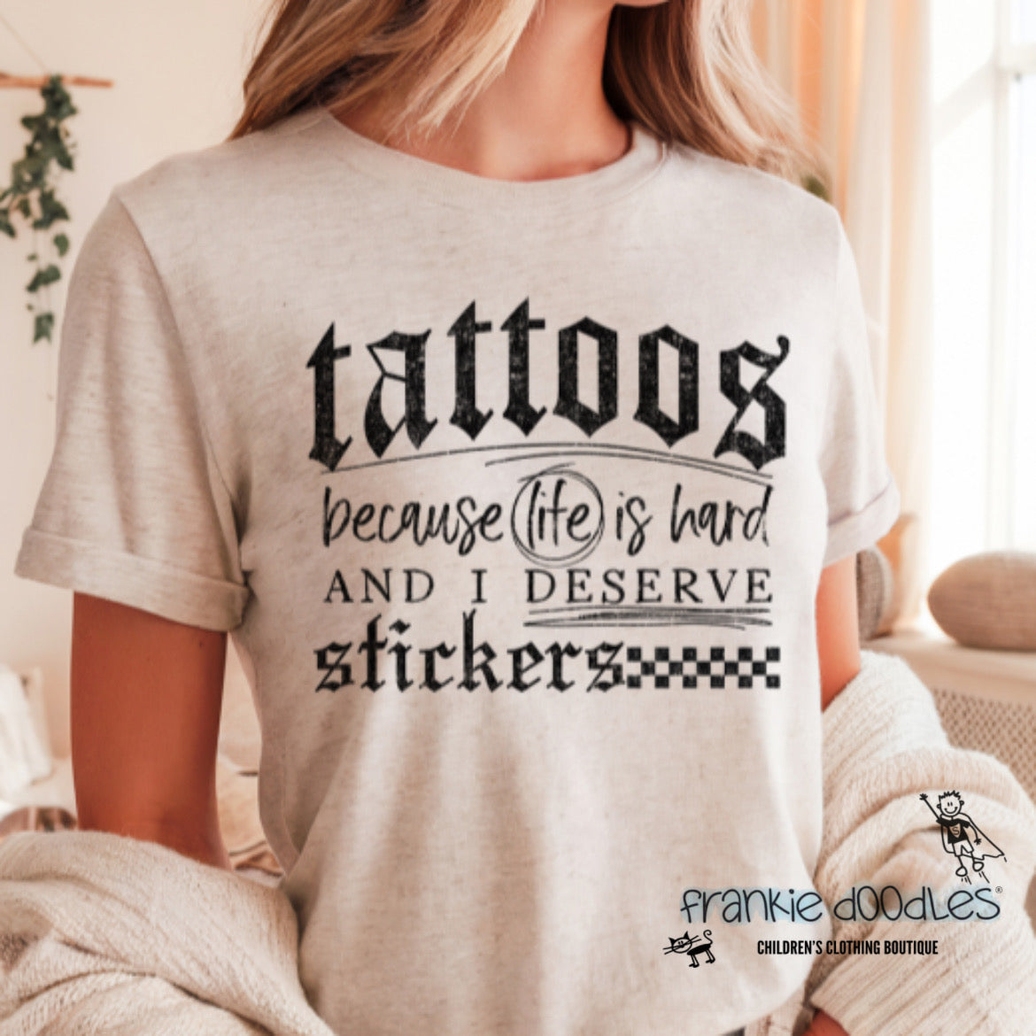Tattoos Because Life is Hard Graphic Tee