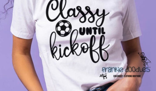 Classy Until Kickoff T Shirt